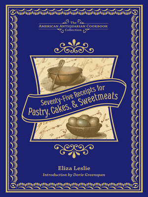 cover image of Seventy-Five Receipts for Pastry, Cakes, & Sweetmeats